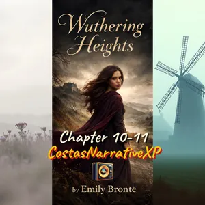 CostasNarrativeXP ft "Wuthering Heights" by Emily Brontë Ch 10-11 讀你聽2.2 咆哮山莊