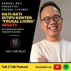 #Talk278 FRUGAL LIVING SESAT!? Samuel Ray Bongkar Semuanya Di Sini!