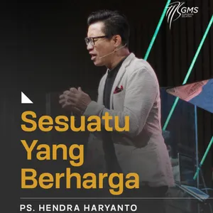 “SESUATU YANG BERHARGA” - Part 2 | Ps. Hendra Haryanto | GMS Surabaya Siwalankerto