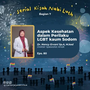 Cerita 80: Aspek Kesehatan dalam Perilaku LGBT kaum Sodom (Ft. Dr. Nancy Ervani Sp.A, M.ked) | Serial Kisah Nabi Luth (2/2)