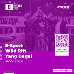 Ep 10 : E-Sport WR Yang Gagal