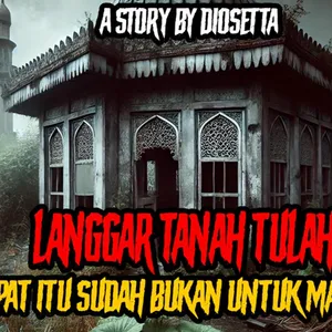 SUDAH BUKAN TEMPAT MANUSIA LAGI... (Langgar Tanah Tulah by @Diosetta) PART 1 - Podcast Bagi horror