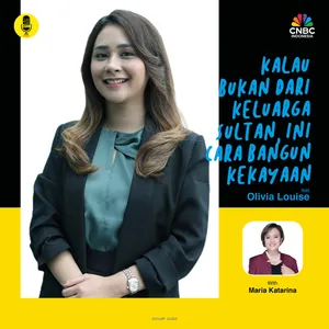 Kalau Bukan dari Keluarga Sultan, Ini Cara Bangun Kekayaan ft Olivia Louise