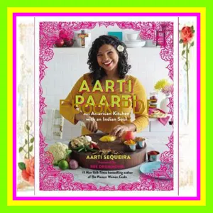 DOWNLOAD FREE Aarti Paarti An American Kitchen with an Indian Soul Read ebook [PDF] By Aarti Sequeira