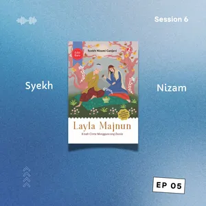Layla Majnun oleh Syekh Nizam Ganjavi [ CdB 6 : Episode 5]