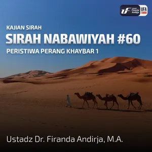 Sirah Nabawiyah #60 - Peristiwa Perang Khaybar 1 - Ustadz Dr. FIranda Andirja, M.A.