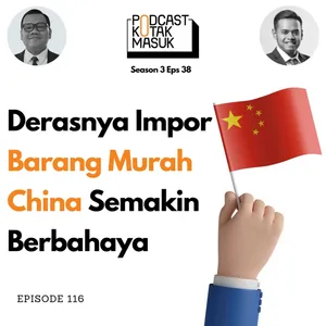 #116 Derasnya Impor Barang Murah China Semakin Berbahaya