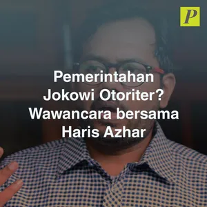Wawancara Haris Azhar: Pemerintahan Jokowi Otoriter?