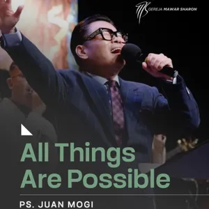  “ALL THINGS ARE POSSIBLE” | Ps. Juan Mogi | GMS Surabaya Cempaka