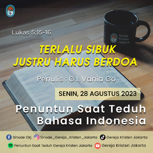 28-8-2023 - Terlalu Sibuk Justru Harus Berdoa (PST GKJ Bahasa Indonesia)