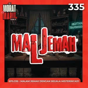 EPS.335 - MALAM JEMAH DENGAN SEGALA MISTERINYA Ft Maljemah Podcast
