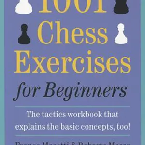 [PDF Download] 1001 Chess Exercises for Beginners: The Tactics Workbook that Explains the Basic Concepts, Too #download