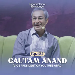 Eksklusif! Vice President YouTube APAC - Gautam Anand : NSS Ep. 137
