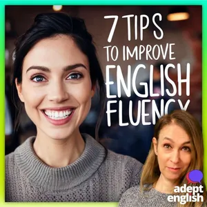 7 Shortcuts To English Fluency Ep 762