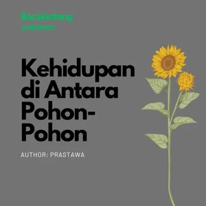 (Cerita Pendek) Kehidupan di Antara Pohon-Pohon - Prastawa | Audiobook Indonesia