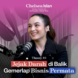 Chelsea Islan Disrupsi Pasar Berlian, Cara Cari Partner Bisnis, dan Edukasi Berlian | Theory #4