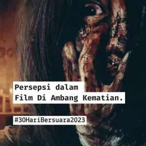 Persepsi dalam Film Di Ambang Kematian #30HariBersuara2023