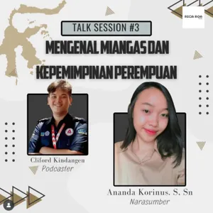 63. Menilik Keberadaan Miangas Dan Peran Kepemimpinan Bagi Perempuan ft. Ananda Korinus