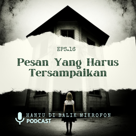 Episode 16 - Pesan Yang Harus Tersampaikan