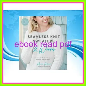 READ PDF Seamless Knit Sweaters in 2 Weeks 20 Patterns for Flawless Cardigans  Pullovers  Tees and More Read Ebook [PDF] By Marie Greene