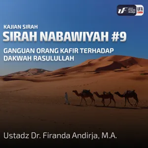 Sirah Nabawiyah #9 - Ganguan Orang Kafir Terhadap Dakwah Rasulullah - Ust Dr. Firanda Andirja, M.A.