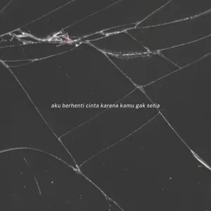 aku berhenti cinta karena kamu gak setia