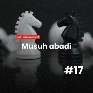 # 17 - Musuh abadi