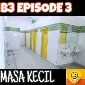 B3 Eps 3 - Masa Kecil