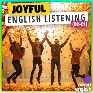 Improve Your English Listening with Joyful UK Stories B2-C1 Ep 837