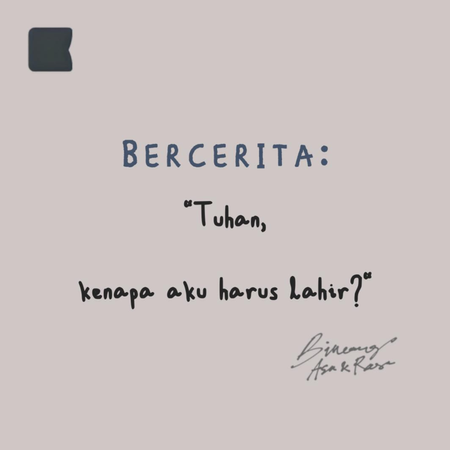 Bercerita: "Tuhan, kenapa aku harus lahir?"