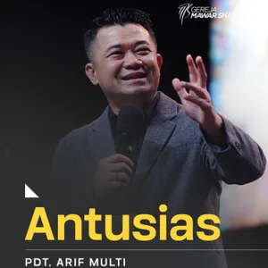 “ANTUSIAS” | Pdt. Arif Multi | GMS Surabaya Cempaka