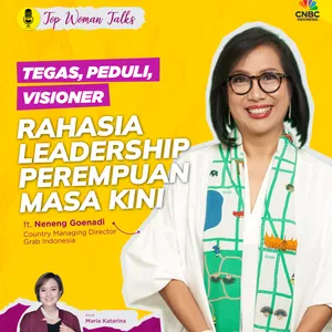 Top Women Talk l Tegas, Peduli, Visioner: Rahasia Leadership Perempuan Masa Kini ft Neneng Goenadi