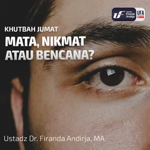 Mata, Nikmat Atau Bencana ? - Ustadz Dr. Firanda Andirja, MA