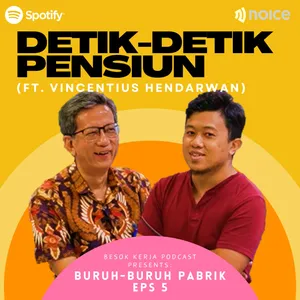 BURUH-BURUH PABRIK EPS 5: Detik-Detik Pensiun (ft. Vincentius Hendarwan) 