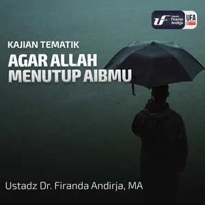 Agar Allah Menutup Aibmu - Ustadz Dr. Firanda Andirja M.A