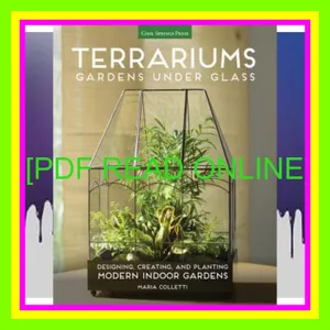 Read Ebook PDF Terrariums - Gardens Under Glass Designing  Creating  and Planting Modern Indoor Gardens READ PDF EBOOK By Maria Colletti