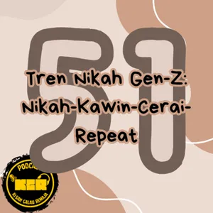 Eps. 51: Tren Nikah Gen-Z, Nikah-Kawin-Cerai-Repeat