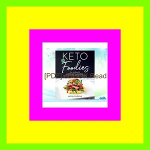 [read ebook] pdf Keto For Foodies The Ultimate Low-Carb Cookbook with Over 125 Mouthwatering Recipes READ PDF EBOOK By Nicole Downs
