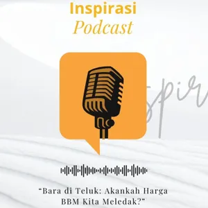 48. Politik-Bara di Teluk: Akankah Harga BBM Kita Meledak?