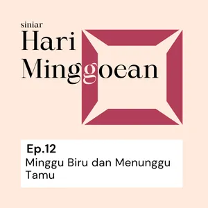 #12: Minggu Biru dan Menunggu Tamu