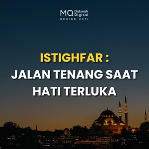 Istighfar: Jalan Tenang Saat Hati Terluka