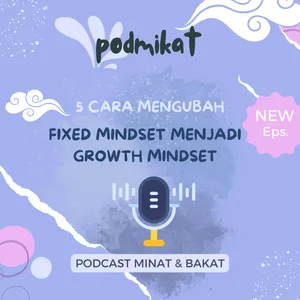 PODMIKAT- Cara mengubah Fixed Mindset menjadi Growth Mindset