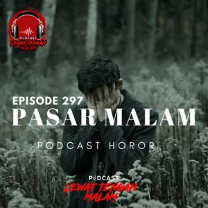 Episode 297 PASAR MALAM