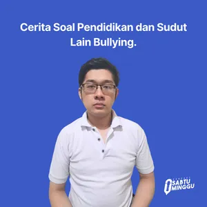 Cerita Soal Pendidikan dan Sudut Lain Bullying (Podcast Bocin).