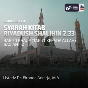 Kitab Riyadush Shalihin #2.33: Bab 50 Khauf (Takut Kepada Allah) Bagian - 2