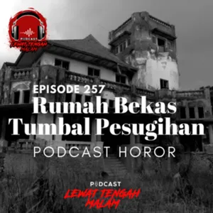 Episode 257 RUMAH BEKAS TUMBAL PESUGIHAN