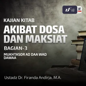 Akibat Dosa Dan Maksiat (Bag-3) - Ust Dr Firanda Andirja MA