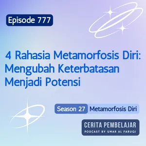 777 | 4 Rahasia Metamorfosis Diri: Mengubah Keterbatasan Menjadi Potensi