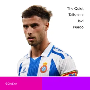 The Quiet Talisman: How Javi Puado Brought Glory Back to Espanyol
