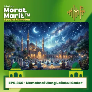 EPS.366 - Memaknai Ulang Lailatul Qadar